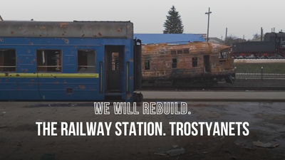 We Will Rebuild. The Railway Station. Trostyanets