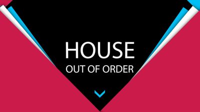 House out of order