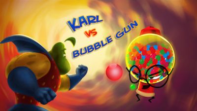 Karl vs Bubblegun