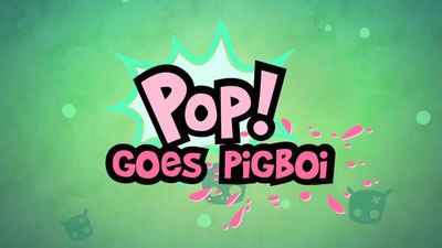 Pop Goes Pigboi
