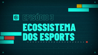 3. Ecossistema dos E-Sports