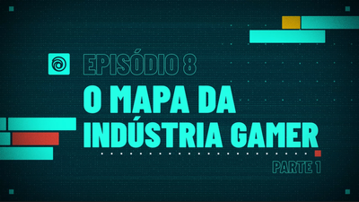 8. O Mapa da Indústria Gamer Parte 1