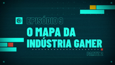 9. O Mapa da Indústria Gamer Parte 2